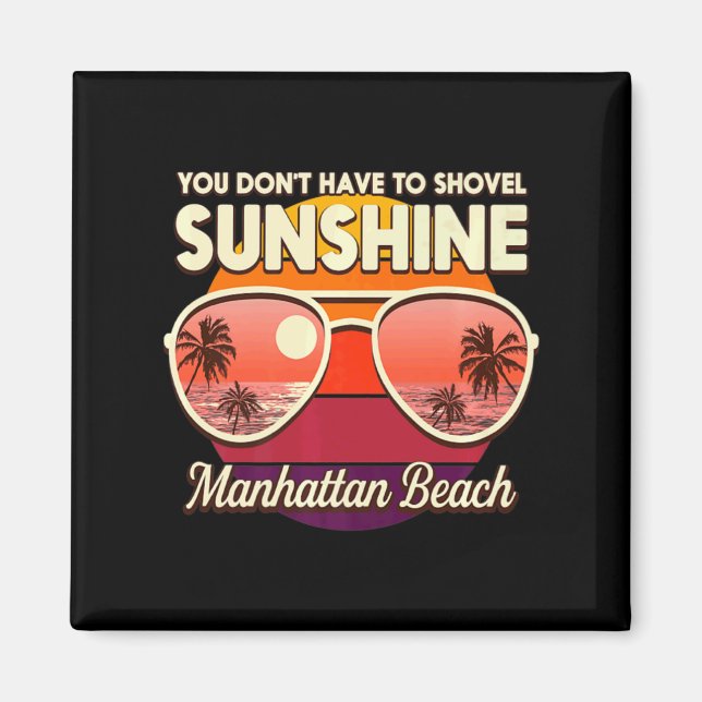 You Dont Have To Shovel Sunshine Manhattan Beach  Magnet (Front)