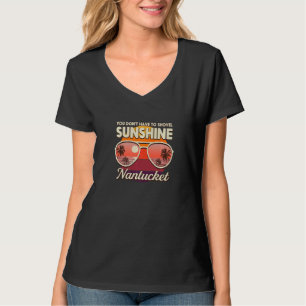 You Don't Have To Shovel Sunshine Nantucket Beach T-Shirt