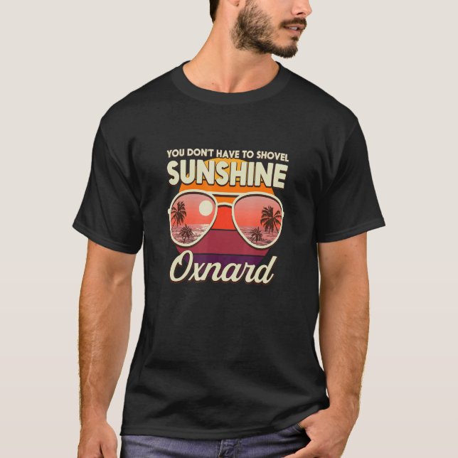 You Don't Have To Shovel Sunshine Oxnard Beach Cal T-Shirt (Front)