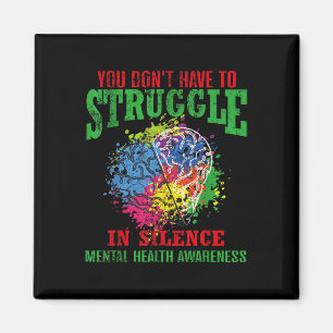 You Dont Have To Struggle In Silence Mental Health Magnet