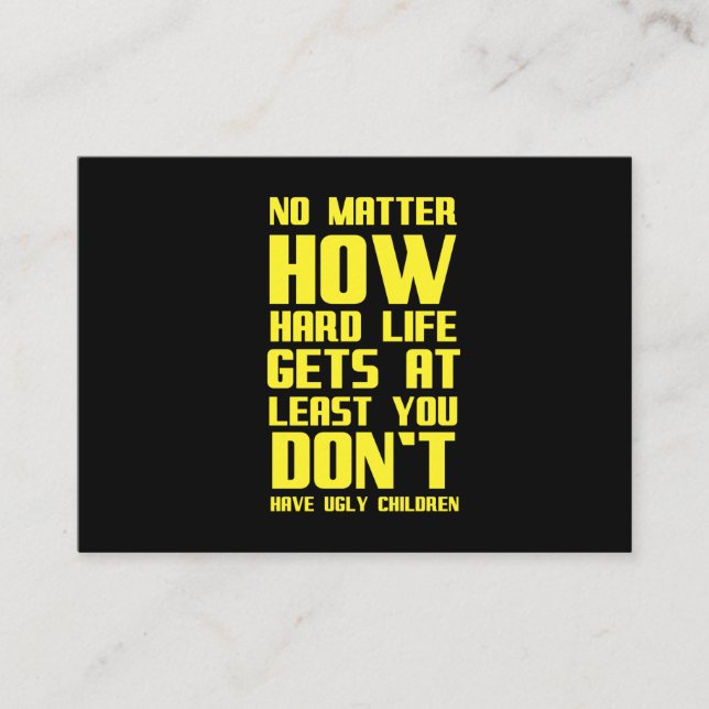 You don't have ugly children funny inspirational m business card (Front)