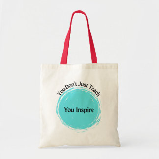 You Don't Just Teach, You Inspire Tote Bag