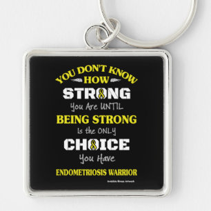 You Don't Know How Strong...Endometriosis Key Ring