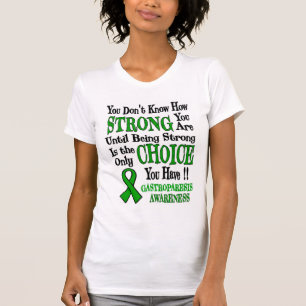 You Don't Know How Strong...Gastroparesis T-Shirt