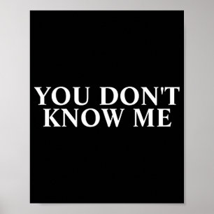You Dont Know Me Poster