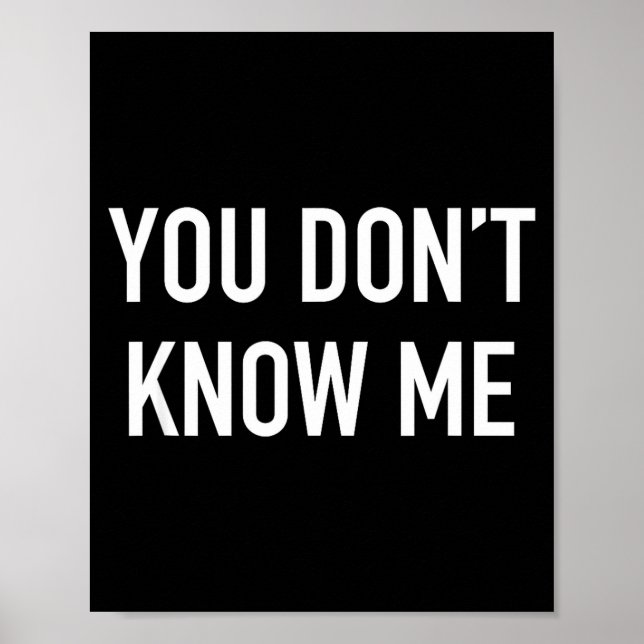 You Don't Know Me - Pular Quote  Poster (Front)