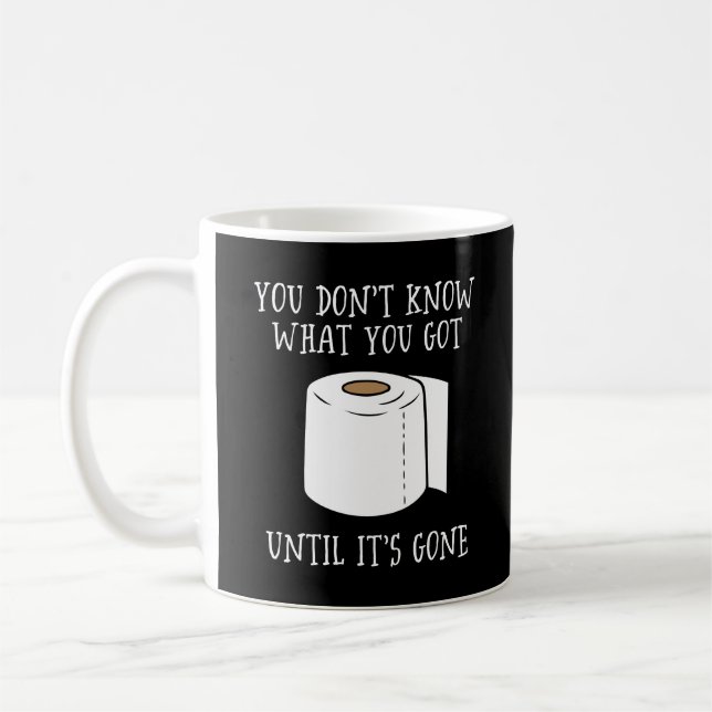 You Don't Know What You Got Until It's Gone. Coffee Mug (Left)