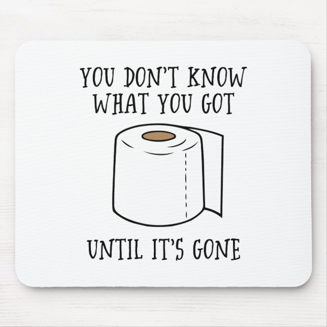 You Don't Know What You Got Until It's Gone. Mouse Mat (Front)