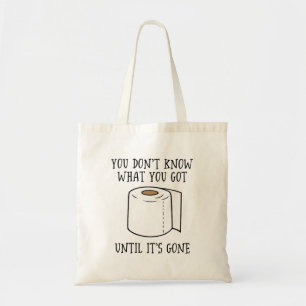 You Don't Know What You Got Until It's Gone. Tote Bag