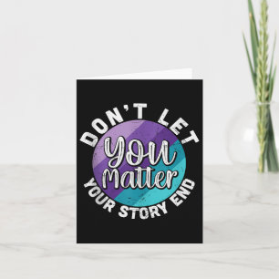You Dont Let Your Story End Mental Health Message Card