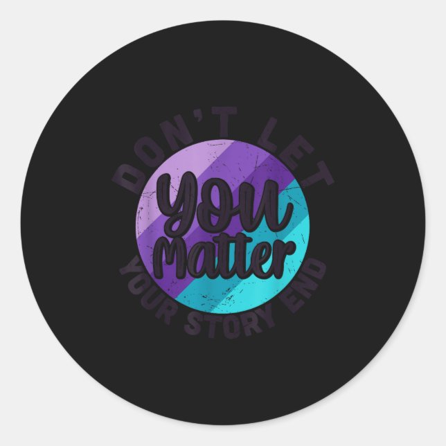 You Don't Let Your Story End Mental Health Message Classic Round Sticker (Front)