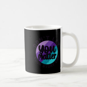 You Don't Let Your Story End Mental Health Message Coffee Mug