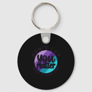 You Don't Let Your Story End Mental Health Message Key Ring