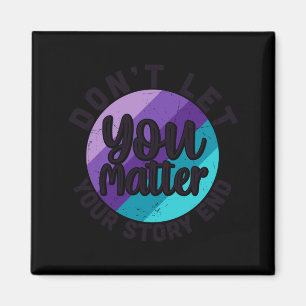 You Don't Let Your Story End Mental Health Message Magnet