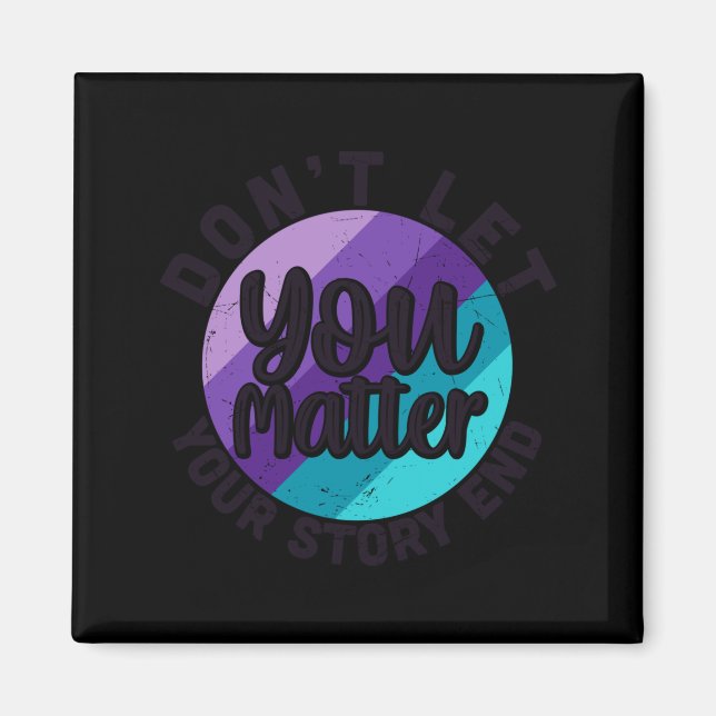 You Don't Let Your Story End Mental Health Message Magnet (Front)
