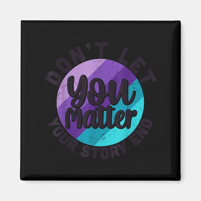 You Don't Let Your Story End Mental Health Message Magnet (Front)