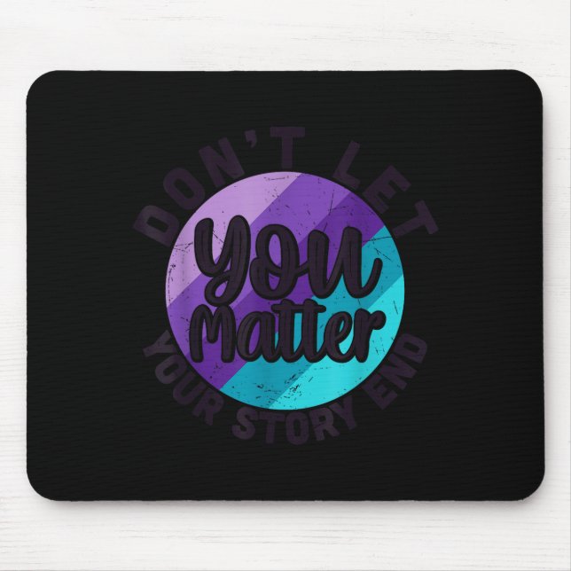 You Don't Let Your Story End Mental Health Message Mouse Mat (Front)