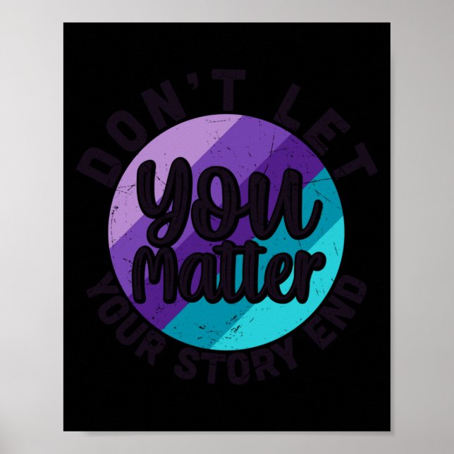 You Don't Let Your Story End Mental Health Message Poster (Front)