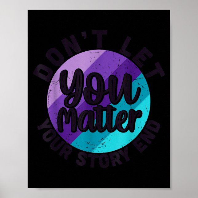 You Don't Let Your Story End Mental Health Message Poster (Front)