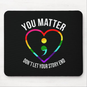 You ! Dont Let Your Story End Mental Health Mouse Mat