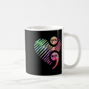 You Don't Let Your Story End Semicolon  Coffee Mug