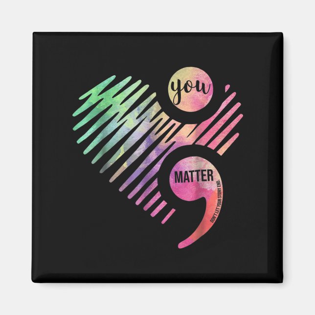 You Don't Let Your Story End Semicolon  Magnet (Front)