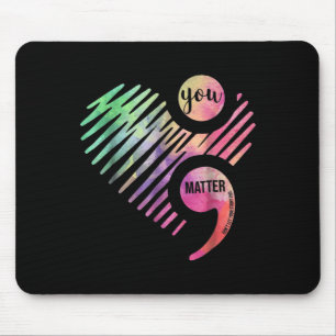You Don't Let Your Story End Semicolon Mouse Mat