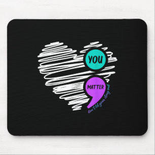 You Dont Let Your Story End Suicide Awareness Mouse Mat