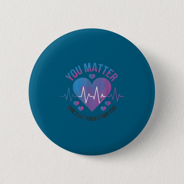 You Don't Let Your Story End Suicide Prevention  6 Cm Round Badge (Front)