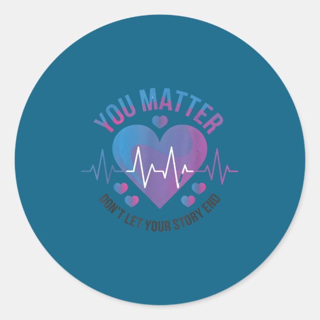 You Don't Let Your Story End Suicide Prevention  Classic Round Sticker (Front)