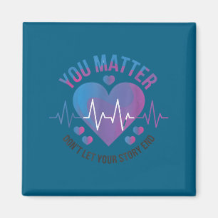 You Don't Let Your Story End Suicide Prevention Magnet