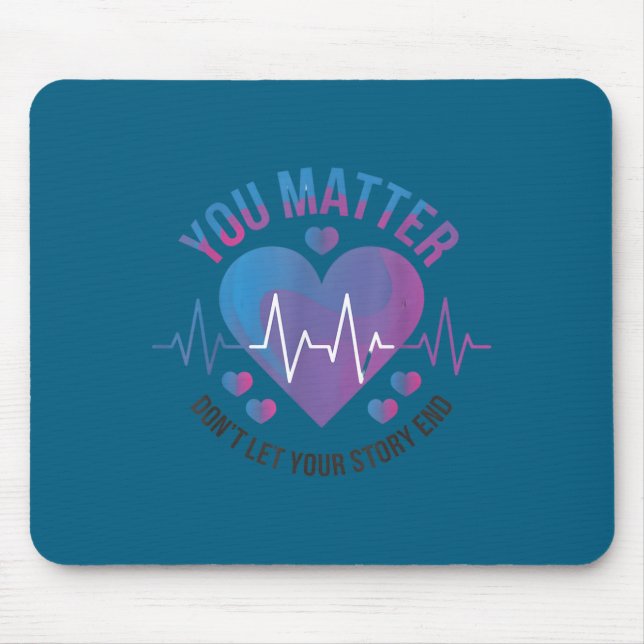 You Don't Let Your Story End Suicide Prevention  Mouse Mat (Front)