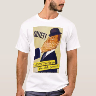 You Don't Like Fat Girls!?! T-Shirt