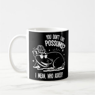you don't like possums pet Possum possums    Coffee Mug