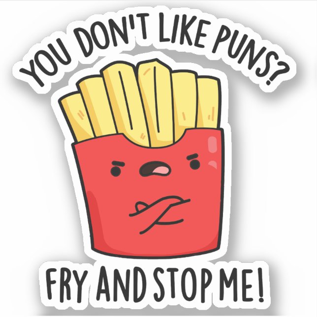 You Don't Like Puns Fry And Stop Me Food Pun (Front)