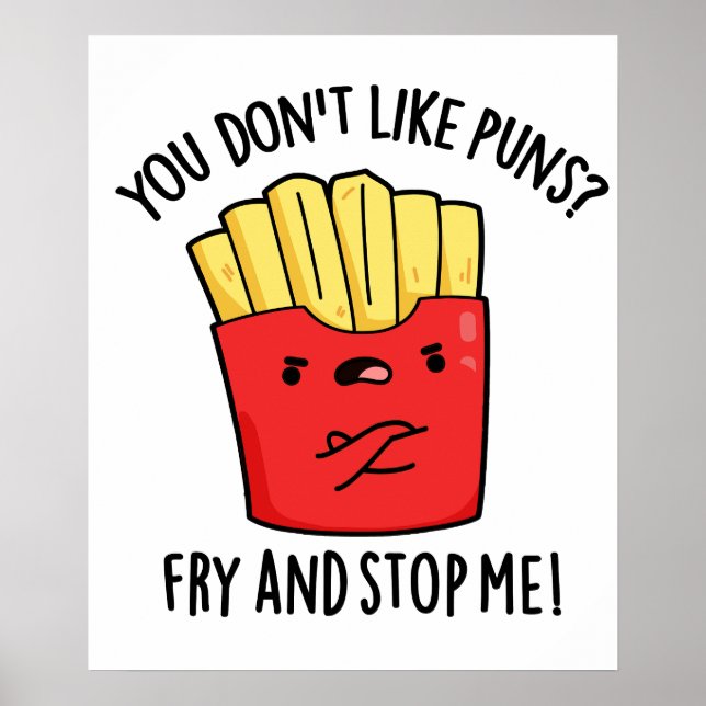 You Don't Like Puns Fry And Stop Me Food Pun Poster (Front)