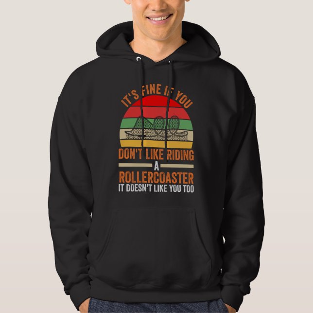 you don't like riding a rollercoaster rollercoaste hoodie (Front)