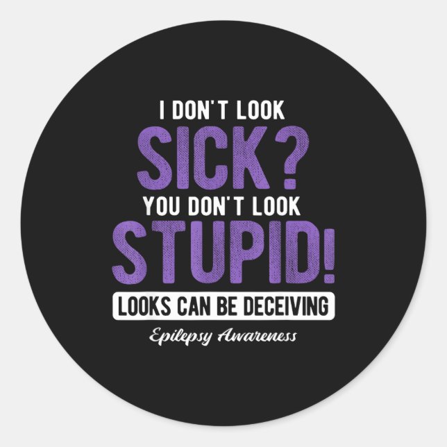 You Don't Look Stud Elepsy Awareness  Classic Round Sticker (Front)