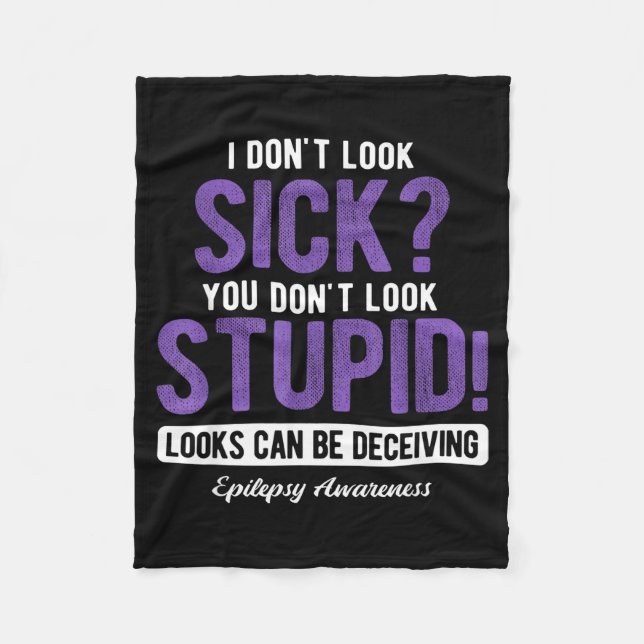 You Don't Look Stud Elepsy Awareness  Fleece Blanket (Front)