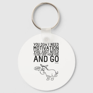 You Don't Need Motivation Key Ring