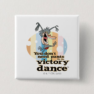 You Don't Need Pants for the Victory Dance™ 15 Cm Square Badge