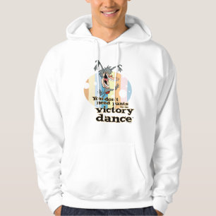 You Don't Need Pants for the Victory Dance™ Hoodie