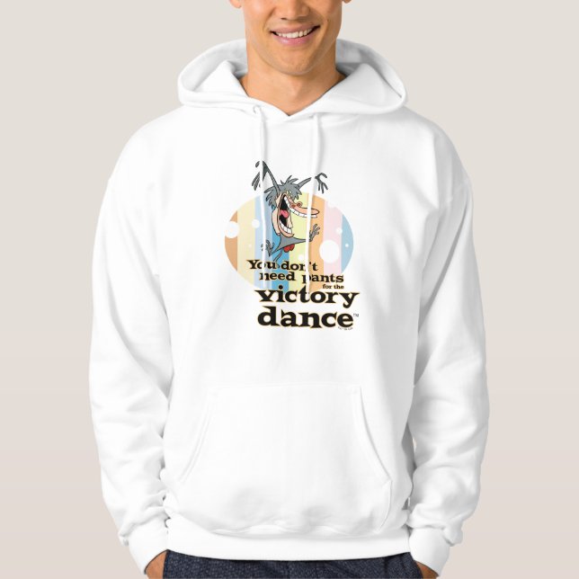 You Don't Need Pants for the Victory Dance™ Hoodie (Front)