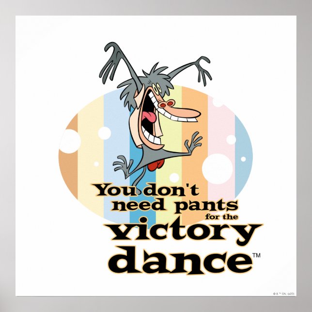 You Don't Need Pants for the Victory Dance™ Poster (Front)