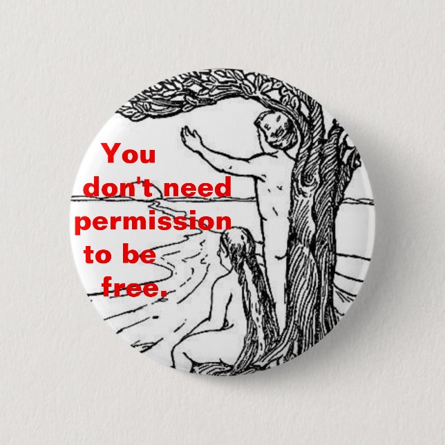 you don't need permission to be free button (Front)