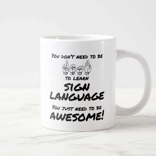You Don't Need To Be Deaf To Learn ASL Mug (Right)