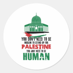 You Don't Need To Be Muslim To Stand Up Classic Round Sticker