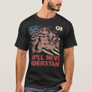 You Dont Own One You ll Never Understand ATV Quad  T-Shirt