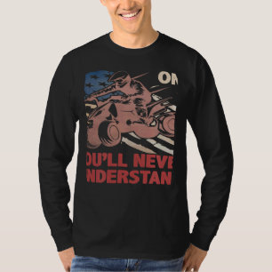 You Dont Own One You ll Never Understand ATV Quad T-Shirt