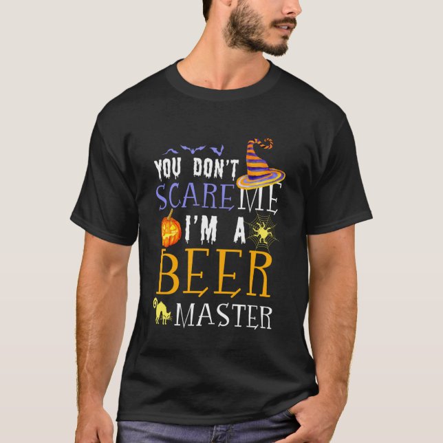You Don't Scare Beer Master Halloween Saying Fun T-Shirt (Front)